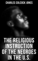 Charles Colcock Jones: The Religious Instruction of the Negroes in the U.S. 