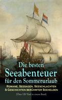 Alexandre Dumas: Die besten Seeabenteuer für den Sommerurlaub: Romane, Seesagen, Seeschlachten & Geschichten berühmter Seehelden (Über 120 Titel in einem Band) 