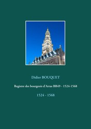 Registre des bourgeois d'Arras BB49 - 1524-1568 - 1524 - 1568