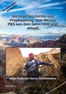 Holger Kiefer: Die Hopi Geschichte und Prophezeiung New Mexico PBS aus dem Jahre 2009 jetzt aktuell 