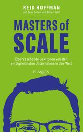 Masters of Scale - Überraschende Lektionen von den erfolgreichsten Unternehmern der Welt