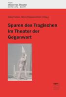 Silke Felber: Spuren des Tragischen im Theater der Gegenwart 