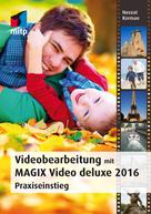 Nevzat Kerman: Videobearbeitung mit MAGIX Video deluxe 2016 