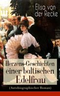 Elisa von der Recke: Herzens-Geschichten einer baltischen Edelfrau (Autobiographischer Roman) 