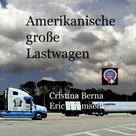 Cristina Berna: Amerikanische große Lastwagen 