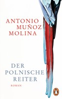Antonio Muñoz Molina: Der polnische Reiter 