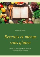 Cédric Menard: Recettes et menus sans gluten 