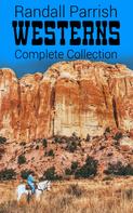 Randall Parrish: Randall Parrish Westerns – Complete Collection 