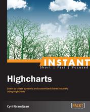 Highcharts - Learn to create dynamic and customized charts instantly using Highcharts