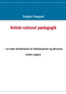Torbjørn Ydegaard: Kritisk-rationel pædagogik 