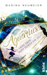 Aquarius – Herz über Kopf durch die Zeit - Roman | Ein romantischer Zeitreise-Roman, der in die italienische Renaissance entführt