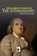 Benjamin Franklin: The autobiography of Benjamin Franklin 