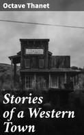 Octave Thanet: Stories of a Western Town 