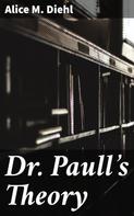 Alice M. Diehl: Dr. Paull's Theory 