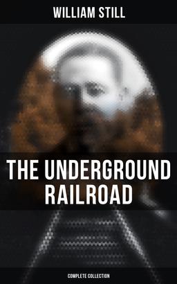 The Underground Railroad (Complete Collection)