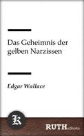 Edgar Wallace: Das Geheimnis der gelben Narzissen 