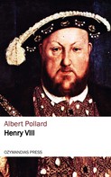 Albert Pollard: Henry viii 