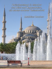Zwischenstopp in Istanbul und Blick auf Kappadokien - ein etwas anderer Reisebericht