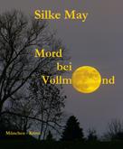 Silke May: Mord bei Vollmond 