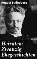 August Strindberg: Heiraten: Zwanzig Ehegeschichten 