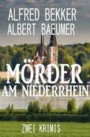 Alfred Bekker: Mörder am Niederrhein: Zwei Krimis 