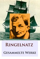 Joachim Ringelnatz: Ringelnatz - Gesammelte Werke 