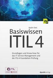 Basiswissen ITIL 4 - Grundlagen und Know-how für das IT Service Management und die ITIL-4-Foundation-Prüfung