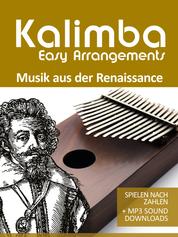 Kalimba Easy Arrangements - Musik aus der Renaissance - Spielen nach Zahlen + MP3-Sound Downloads