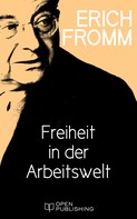 Rainer Funk: Freiheit in der Arbeitswelt 