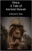 Edmund P. Dole: Hiwa: A Tale of Ancient Hawaii 