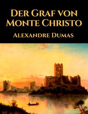 Der Graf von Monte Christo - Vollständige deutsche Ausgabe des Klassikers der Weltliteratur