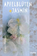 Carolin Philipps: Apfelblüten und Jasmin ★★★★★