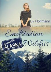 Endstation Wildnis - Greetings from Alaska