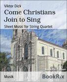 Viktor Dick: Come Christians Join to Sing 