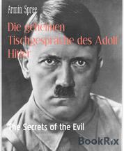 Die geheimen Tischgespräche des Adolf Hitler - The Secrets of the Evil