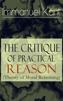 Immanuel Kant: The Critique of Practical Reason (Theory of Moral Reasoning) 