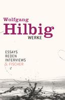 Wolfgang Hilbig: Werke, Band 7: Essays, Reden, Interviews 