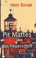 Hein Ennak: Pit Mattes - das Feuerschiff 