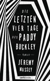 Die letzten vier Tage des Paddy Buckley - Roman