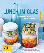 Lunch im Glas - Goodbye Kantine, hello Fitfood
