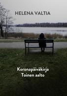Helena Valtia: Koronapäiväkirja Toinen Aalto 