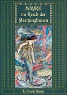 L. Frank Baum: Mayre im Reich der Meerjungfrauen 