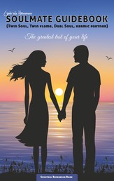 Soulmate Guidebook (Twin Soul, Twin Flame, Dual Soul, Karmic Partner) - The greatest test of your life