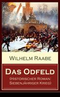 Wilhelm Raabe: Das Odfeld (Historischer Roman: Siebenjähriger Krieg) 