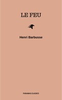 Henri Barbusse: Le feu: Journal d'une escouade 