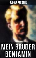 Rudolf Presber: Mein Bruder Benjamin 