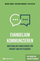 Michael Herbst: Evangelium kommunizieren - Greifswalder Arbeitsbuch für Predigt und Gottesdienst 