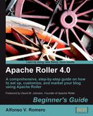 Alfonso V. Romero: Apache Roller 4.0 - Beginner's Guide 