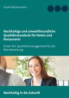 Frank Höchsmann: Nachhaltige und umweltfreundliche Qualitätsstandards für Hotels und Restaurants 