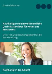 Nachhaltige und umweltfreundliche Qualitätsstandards für Hotels und Restaurants - Erster Teil: Qualitätsmanagement für die Betriebsleitung
